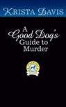 A Good Dog's Guide to Murder - Krista Davis - 9780593436950