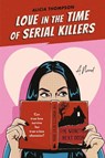 Love In The Time Of Serial Killers - Alicia Thompson - 9780593438657