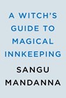 A Witch's Guide to Magical Innkeeping - Sangu Mandanna - 9780593439388