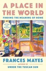 Mayes, F: Place in the World - Frances Mayes - 9780593443354