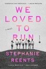 We Loved to Run - Stephanie Reents - 9780593448069