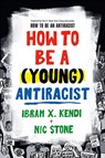 How to Be a (Young) Antiracist - Ibram X. Kendi - 9780593461600
