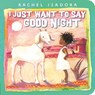 I Just Want to Say Good Night - Rachel Isadora - 9780593462034