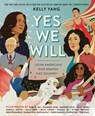 Yes We Will: Asian Americans Who Shaped This Country - Kelly Yang - 9780593463055
