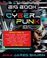 The Big Book of Cyberpunk - Jared Shurin ; Madeline Ashby ; Maurice Broaddus ; Pat Cadigan ; Cory Doctorow ; William Gibson ; Ken Liu ; Janelle Monae ; Neal Stephenson ; Bruce Sterling - 9780593467244