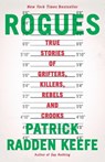 Rogues: True Stories of Grifters, Killers, Rebels and Crooks - Patrick Radden Keefe - 9780593467732