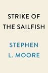 Strike of the Sailfish - Stephen L. Moore - 9780593472880