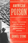 American Poison: A Deadly Invention and the Woman Who Battled for Environmental Justice - Daniel Stone - 9780593473627