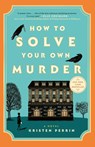 How to Solve Your Own Murder - Kristen Perrin - 9780593474020