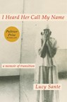 I Heard Her Call My Name - Lucy Sante - 9780593493762