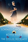 Nonna Maria and the Case of the Stolen Necklace - Lorenzo Carcaterra - 9780593499184