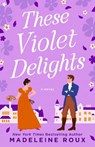 These Violet Delights - Madeleine Roux - 9780593499412