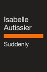 Suddenly - Isabelle Autissier - 9780593511459
