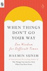 When Things Don't Go Your Way - Haemin Sunim - 9780593513095