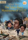 What Was the Tulsa Race Massacre of 1921? - Caleb Gayle ; Who HQ - 9780593521700