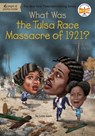 What Was the Tulsa Race Massacre of 1921? - Caleb Gayle ; Who HQ - 9780593521724