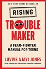 Rising Troublemaker: A Fear-Fighter Manual for Teens - Luvvie Ajayi Jones - 9780593526040