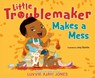 Little Troublemaker Makes a Mess - Luvvie Ajayi Jones - 9780593526095