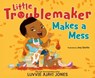 Little Troublemaker Makes a Mess - Luvvie Ajayi Jones - 9780593526118
