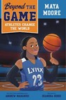 Beyond the Game: Maya Moore - Andrew Maraniss - 9780593526187