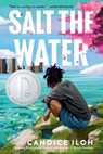 Salt the Water - Candice Iloh - 9780593529324