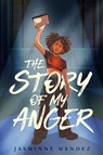 The Story of My Anger - Jasminne Mendez - 9780593531877