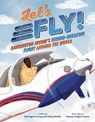 Let's Fly! - Barrington Irving ; Chana Stiefel - 9780593532133