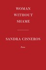 Woman Without Shame - Sandra Cisneros - 9780593534830