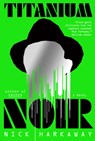 Titanium Noir - Nick Harkaway - 9780593535363