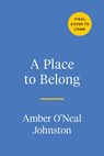 A Place to Belong - Amber O'Neal Johnston - 9780593538289