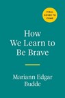 How We Learn to Be Brave - Mariann Edgar Budde - 9780593539224