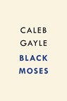 Black Moses - Caleb Gayle - 9780593543818