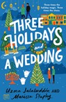 Three Holidays and a Wedding - Uzma Jalaluddin ; Marissa Stapley - 9780593543917