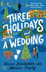 Three Holidays and a Wedding - Uzma Jalaluddin ; Marissa Stapley - 9780593543917