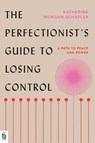 Perfectionist's Guide to Losing Control - Katherine Morgan Schafler - 9780593544006