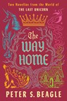 The Way Home: Two Novellas from the World of the Last Unicorn - Peter S. Beagle - 9780593547403
