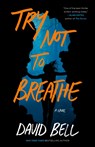 Try Not to Breathe - David Bell - 9780593549957