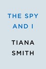 The Spy and I - Tiana Smith - 9780593550311