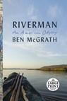 Riverman: An American Odyssey - Ben McGrath - 9780593556610