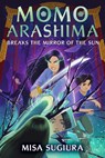 Momo Arashima Breaks the Mirror of the Sun - Misa Sugiura - 9780593564127