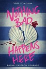 Nothing Bad Happens Here - Rachel Ekstrom Courage - 9780593567593