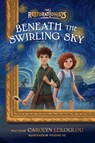 Beneath the Swirling Sky - Carolyn Leiloglou - 9780593579541