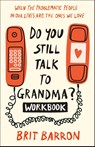 Do You Still Talk to Grandma? Workbook - Brit Barron - 9780593594377