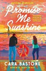 Promise Me Sunshine - Cara Bastone - 9780593595732
