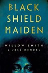 Black Shield Maiden - Willow Smith ; Jess Hendel - 9780593597705