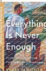 Everything Is Never Enough - Bobby Jamieson - 9780593601310