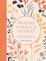 Prayers for Each Moment - Tama Fortner - 9780593602041