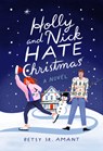 Holly and Nick Hate Christmas - Betsy St. Amant - 9780593602560