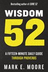 Wisdom 52: A Fifteen-Minute Daily Guide Through Proverbs - Mark E. Moore - 9780593603000