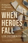 When Heroes Fall - Lisa Victoria Fields - 9780593603109